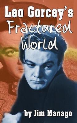 Leo Gorcey's Fractured World (hardback) - Jim Manago