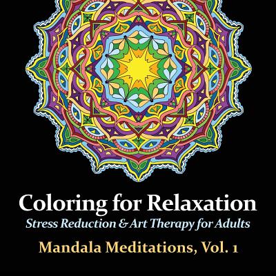 Mandala Meditations, Volume 1: Stress Reduction & Art Therapy for Adults - Harmony Arts