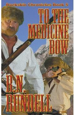 Coperta cărții 'To The Medicine Bow - B. N. Rundell'