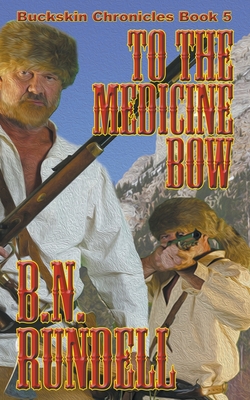 Coperta cărții 'To The Medicine Bow - B. N. Rundell'