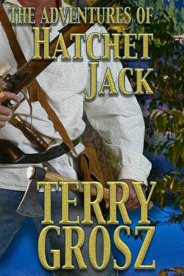 The Adventures of Hatchet Jack - Terry Grosz