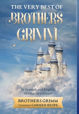 The Very Best of Brothers Grimm In English and Spanish (Translated) - Brothers Grimm