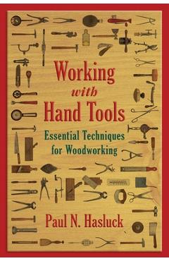 Coperta cărții 'Working with Hand Tools: Essential Techniques for Woodworking - Paul N. Hasluck'