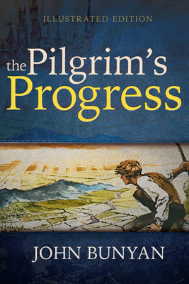 The Pilgrim's Progress (Illustrated Edition) - John Bunyan