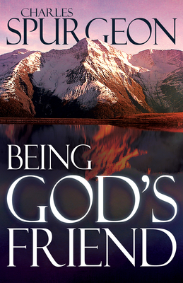 Being God's Friend - Charles H. Spurgeon