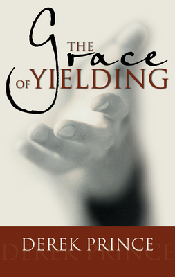 The Grace of Yielding - Derek Prince