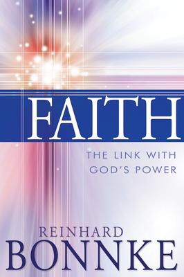 Faith: The Link with God's Power - Reinhard Bonnke