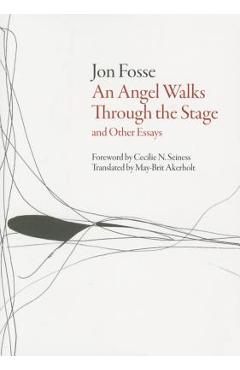 Coperta cărții 'Angel Walks Through the Stage and Other Essays - Jon Fosse'