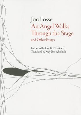 Angel Walks Through the Stage and Other Essays - Jon Fosse