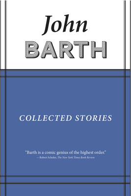 Collected Stories: John Barth - John Barth