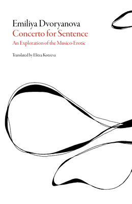 Concerto for Sentence: An Exploration of the Musico-Erotic - Emiliya Dvoryanova