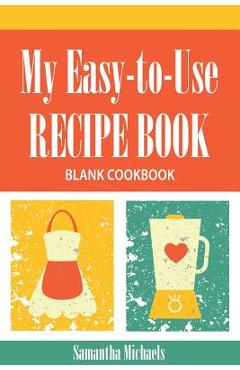 My Cookbook Our Family Favorite Recipes: An easy way to create your very  own recipe cookbook with your favorite created recipes an 8.5x11 125  writab (Paperback)