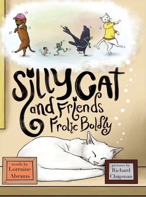 Silly Cat and Friends Frolic Boldly - Lorraine Abrams