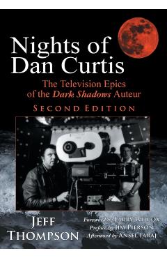 Nights of Dan Curtis, Second Edition: The Television Epics of the Dark Shadows Auteur - Jeff Thompson