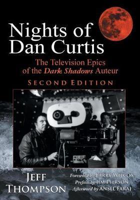 Nights of Dan Curtis, Second Edition: The Television Epics of the Dark Shadows Auteur - Jeff Thompson