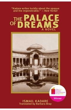 Coperta cărții 'The Palace of Dreams - Ismail Kadare'