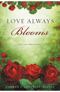 Coperta cărții 'Love Always Blooms - Carmen E. Anderson-harris'
