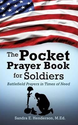 The Pocket Prayer Book for Soldiers - M. Ed Sandra E. Henderson
