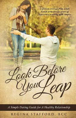 Look Before You Leap: A Simple Dating Guide for A Healthy Relationship - Bcc Regina Stafford