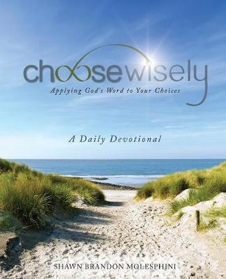 Choosewisely a Daily Devotional - Shawn Brandon Molesphini