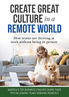 Create Great Culture in a Remote World: How Teams are Thriving at Work Without Being In Person - Vanessa Hunter