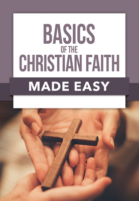 Basics of the Christian Faith Made Easy - Rose Publishing
