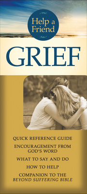 Help a Friend: Grief - Joni Eareckson Tada