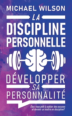 La discipline personnelle: Dvelopper sa personnalit - Michael Wilson