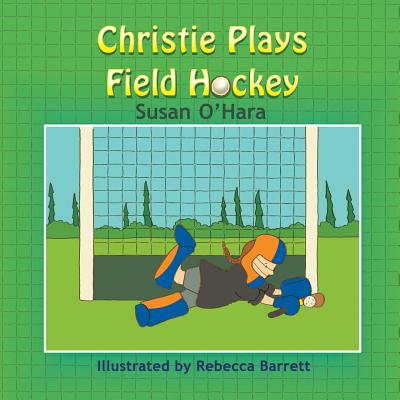 Christie Plays Field Hockey - Susan O'hara