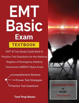 EMT Basic Exam Textbook: EMT-B Test Study Guide Book & Practice Test Questions for the National Registry of Emergency Medical Technicians (NREM - Test Prep Books