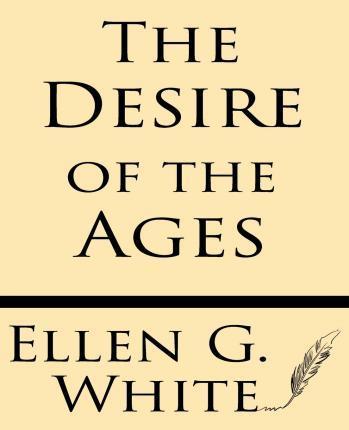 The Desire of Ages - Ellen G. White