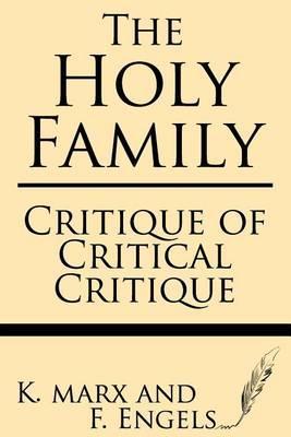 The Holy Family: Critique of Critical Critique - F. Engels