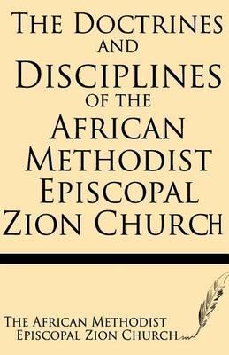 The Doctrines and Discipline of African Methodist Episcopal Zion Church - African Methodist Episcopal Zion Church
