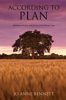 According to Plan: Oklahoma History Told from a Providential View - Jo Anne Bennett