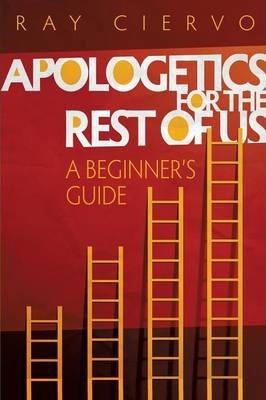 Apologetics for the Rest of Us - Ray Ciervo