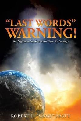 Last Words Warning! - Robert L. Larry Pratt