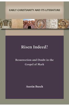 Coperta cărții 'Risen Indeed?: Resurrection and Doubt in the Gospel of Mark - Austin Busch'