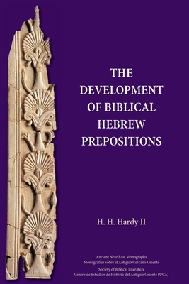 The Development of Biblical Hebrew Prepositions - H. H. Hardy