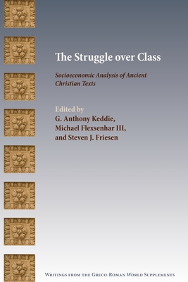 The Struggle over Class: Socioeconomic Analysis of Ancient Christian Texts - G. Keddie