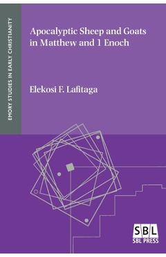 Coperta cărții 'Apocalyptic Sheep and Goats in Matthew and 1 Enoch - Elekosi F. Lafitaga'