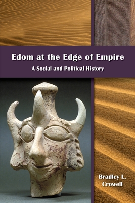 Edom at the Edge of Empire: A Social and Political History - Bradley L. Crowell