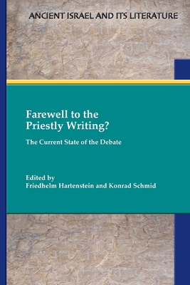 Farewell to the Priestly Writing?: The Current State of the Debate - Friedhelm Hartenstein