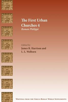 The First Urban Churches 4: Roman Philippi - James R. Harrison