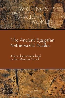 The Ancient Egyptian Netherworld Books - John Coleman Darnell