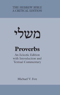 Proverbs: An Eclectic Edition with Introduction and Textual Commentary - Michael V. Fox