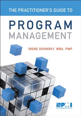 Practitioner's Guide to Program Management - Irene Didinsky