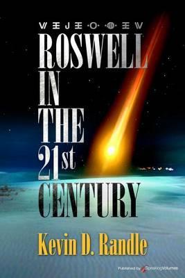 Roswell in the 21st Century - Kevin D. Randle