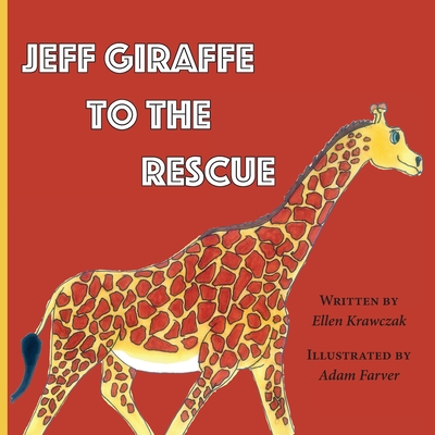 Jeff Giraffe to the Rescue - Ellen Krawczak