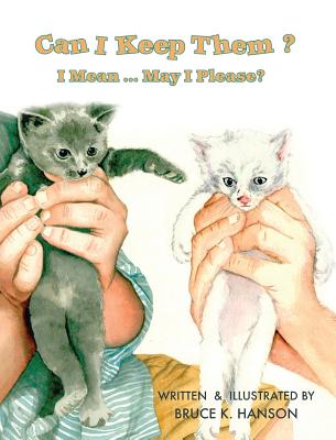 Can I Keep Them?: I Mean ... May I Please? - Bruce K. Hanson