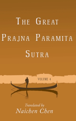 The Great Prajna Paramita Sutra, Volume 4 - Naichen Chen